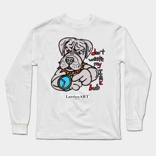 Don't waste my time bub Long Sleeve T-Shirt